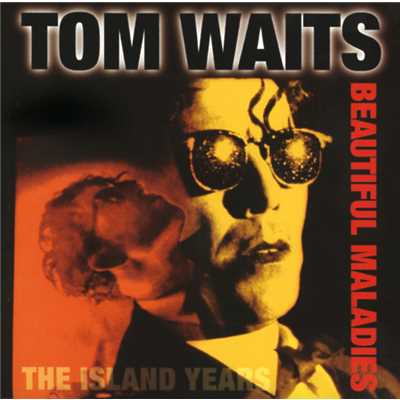 Beautiful Maladies:  The Island Years (Explicit)/Tom Waits