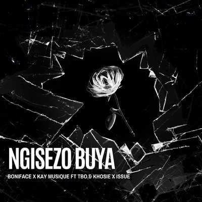 Ngisezo Buya (feat. TBO, Khosie, Issue)/Boniface & Kay Musique