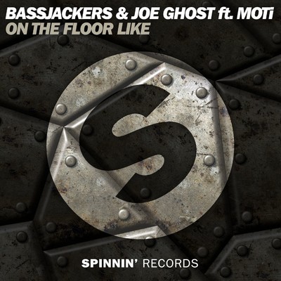 On The Floor Like (feat. MOTi)/Bassjackers／Joe Ghost