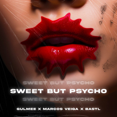 Sweet But Psycho/Gulmee, Marcos Veiga & BASTL