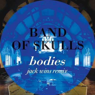 Bodies (Jack Wins Remix)/Band Of Skulls