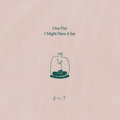 シングル/One Day I Might Have A Say/Kiri T