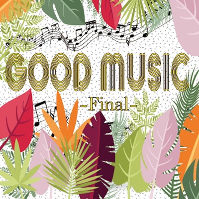 GOOD MUSIC -Final-/Various Artists