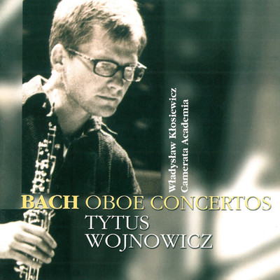 Koncert A Dur BWV 1055 na oboj d'amore, smyczki i b.c Concerto A Major for Oboe d'amore, Strings & Continuo: Larghetto/Tytus Wojnowicz