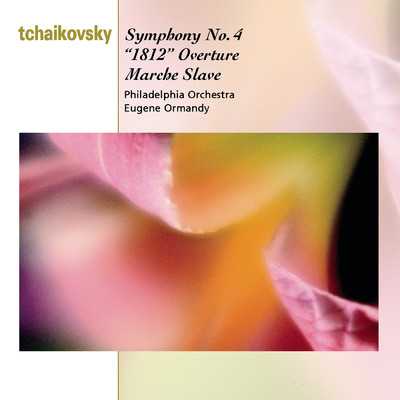 アルバム/Tchaikovsky: Symphony No. 4, Op. 36, 1812 Overture, Op. 49 & Marche slave, Op. 31/Eugene Ormandy