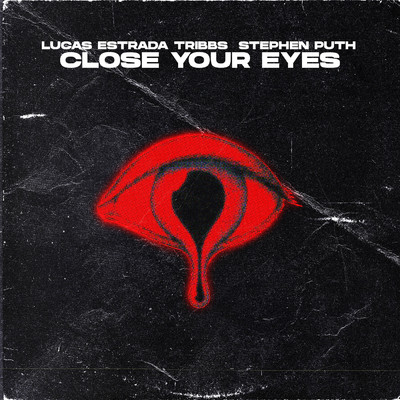 Close Your Eyes/Lucas Estrada／Tribbs／Stephen Puth