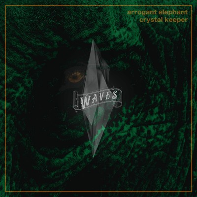 arrogant elephant ／ crystal keeper/WAVES