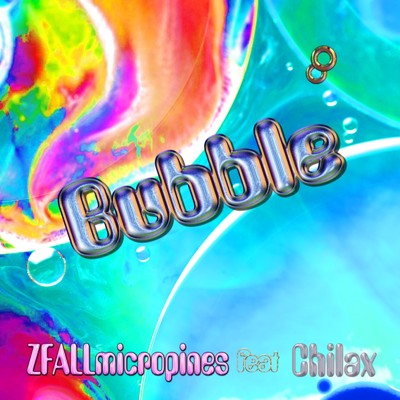 Bubble (feat. Chilax)/ZFALL micropines