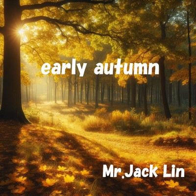 early autumn/Mr.Jack Lin