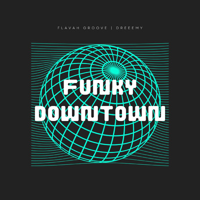Funky Downtown/flavah groove／dreeemy