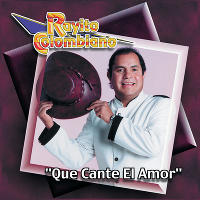 アルバム/Que Cante El Amor/Rayito Colombiano