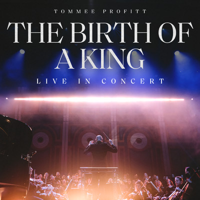 アルバム/The Birth Of A King: Live In Concert/Tommee Profitt