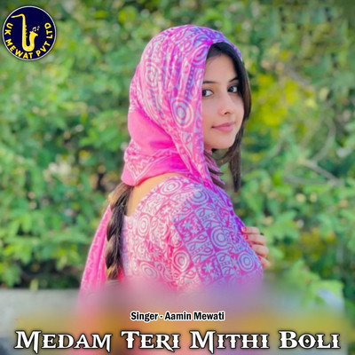 Medam Teri Mithi Boli/Aslam Mewati, Asmeena Mewati & Aamin Mewati