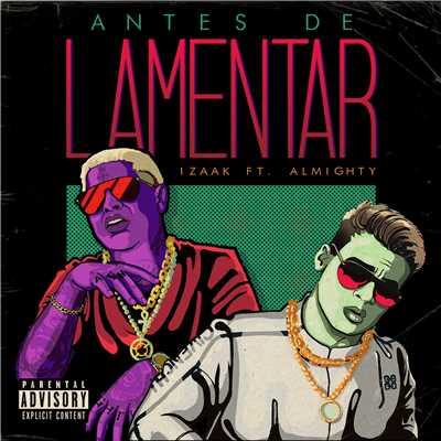 シングル/Antes de Lamentar (feat. Almighty)/iZaak