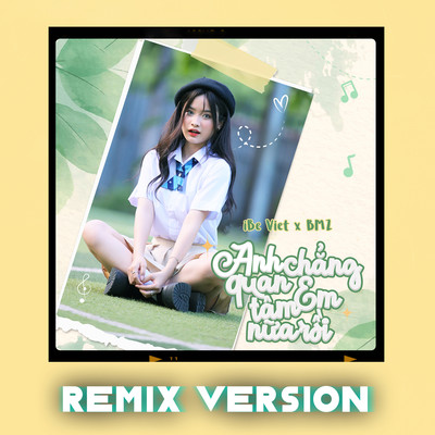 シングル/Anh Chang Quan Tam Em Nua Roi (Remix Version)/BMZ