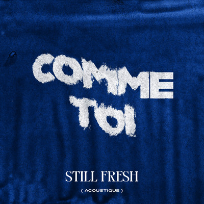 シングル/Comme toi (Acoustique)/Still Fresh