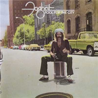 Fool for the City (2016 Remaster)/Foghat