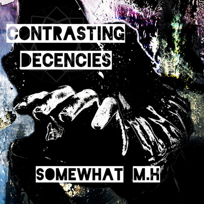 Contrasting Decencies/SomeWhat M.H