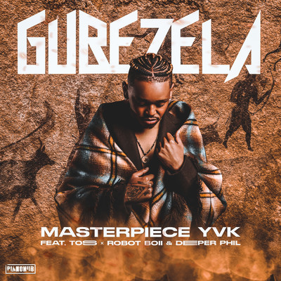 Gubezela feat.Toss,Robot Boii,Deeper Phil/Masterpiece YVK