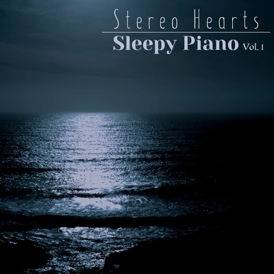Sleepy Piano/Stereo Hearts