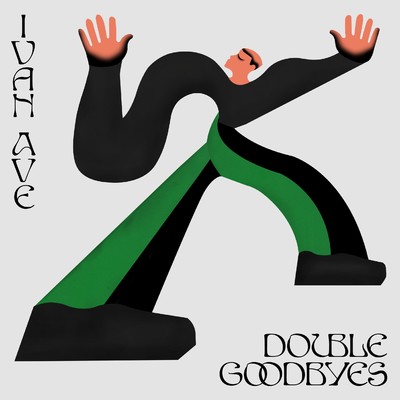 DOUBLE GOODBYES/IVAN AVE