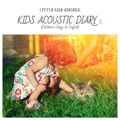 アルバム/キッズ・アコースティック・ダイアリー1(ゆるりと聴けるこどものうた - Children's Songs In English)/Little Bird Singers