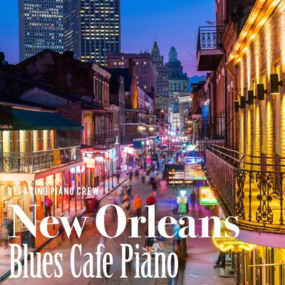 New Orleans Blues Cafe Piano/Relaxing Piano Crew