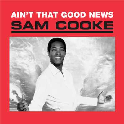 Ain't That Good News/SAM COOKE