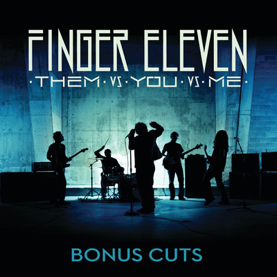 アルバム/Them vs. You vs. Me (Bonus Cuts)/Finger Eleven