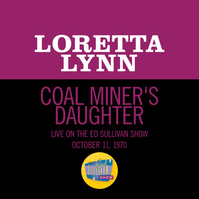 Coal Miner's Daughter (Live On The Ed Sullivan Show, October 11, 1970)/ロレッタ・リン