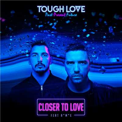 シングル/Closer To Love (featuring A*M*E)/Tough Love