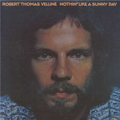 Nothin' Like A Sunny Day/Robert Thomas Velline