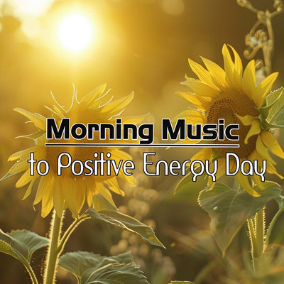 アルバム/Morning Music to Positive Energy Day/Nami Kanemoto／Peder B. Heaven／Pharrell Lanscilo Willy