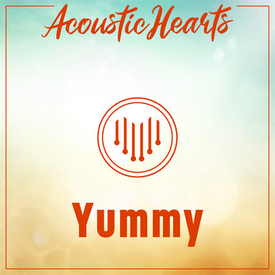 Yummy/Acoustic Hearts