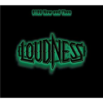 8186 Now and Then (Live)/LOUDNESS
