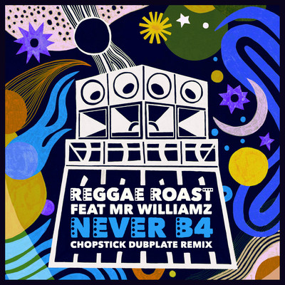 Never B4 (feat. Mr. Williamz) [Chopstick Dubplate Remix]/Reggae Roast