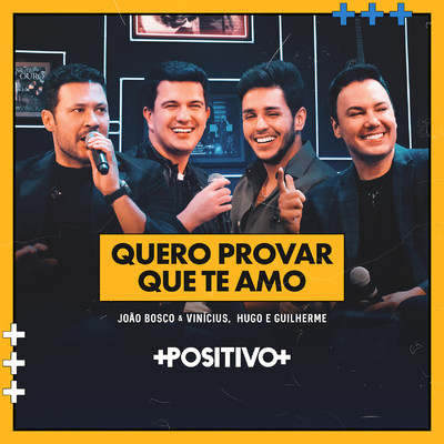 シングル/Quero Provar Que Te Amo (Ao Vivo)/Joao Bosco & Vinicius, Hugo & Guilherme