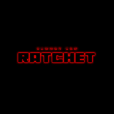 RATCHET/Summer Cem