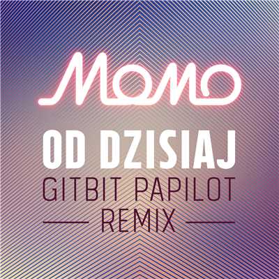 シングル/Od dzisiaj (MoMo Gitbit Papilot Remix)/MoMo