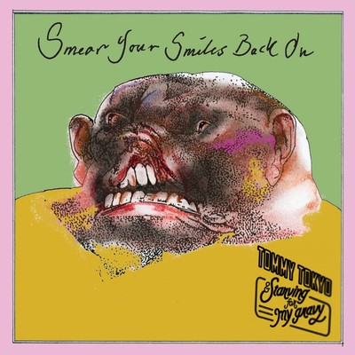 Smear Your Smiles Back On/Tommy Tokyo & Starving For My Gravy