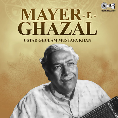 Mayer - E - Ghazal/Ustad Gulam Mustafa Khan