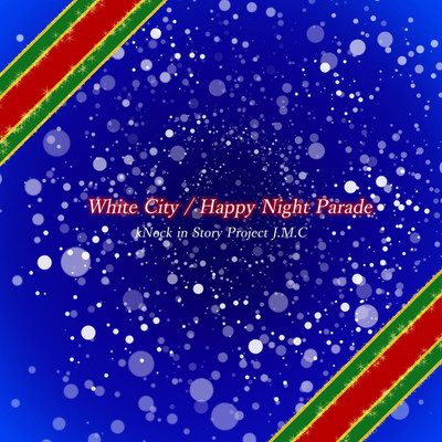 アルバム/White City ／ Happy Night Parade/kNock in Story Project J.M.C