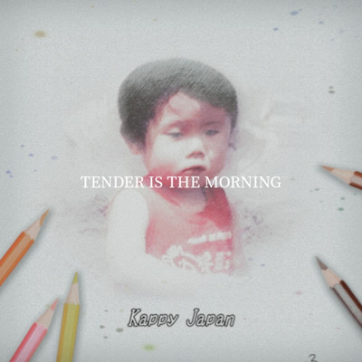 シングル/TENDER IS THE MORNING/Kappy Japan