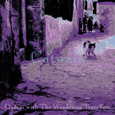シングル/Catwalk/Ondori with The Wandering Travellers