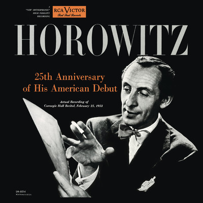 Vladimir Horowitz live at Carnegie Hall - 25th Anniversary of His American Debut, Silver Jubilee Recital (February 25, 1953)/Vladimir Horowitz