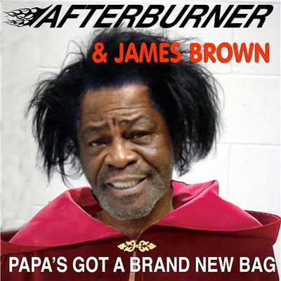 Papa's Got A Brand New Bag (feat. James Brown)[The Lotus and 2Sights Melbourne Mix]/After Burner