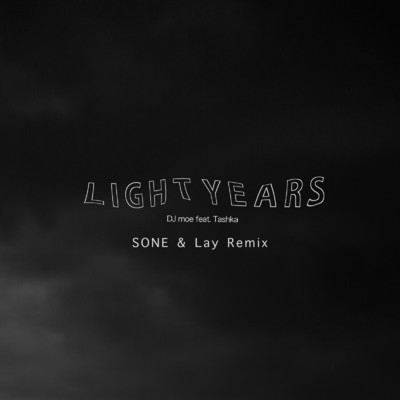 シングル/LIGHT YEARS (SONE & Lay Remix) [feat. Tashka]/DJ moe, SONE & Lay