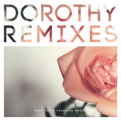 dorothy (remixies)/Sima Kim & american green