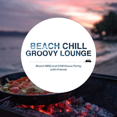 Beach Chill Groovy Lounge - Beach BBQ and Chill House Party with Friends/Cafe lounge resort