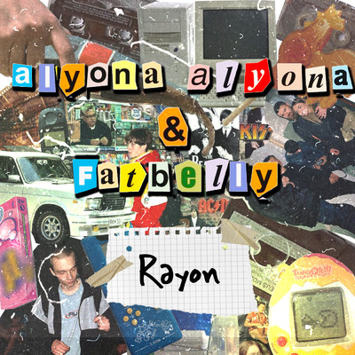 Rayon/alyona alyona／Fatbelly